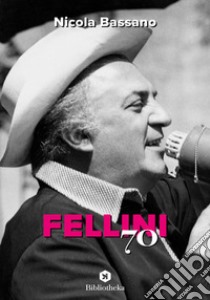 Fellini '70. E-book. Formato EPUB ebook di Nicola Bassano