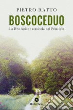 BoscoCeduo: La rivoluzione comincia dal principio. E-book. Formato EPUB ebook