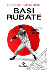 Basi rubate: Parabole e traiettorie di Hideki Irabu. E-book. Formato EPUB ebook