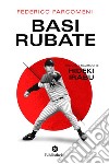 Basi rubate: Parabole e traiettorie di Hideki Irabu. E-book. Formato EPUB ebook