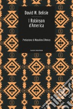 I Robinson d'America: Ovvero le avventure di una famiglia persa nel gran deserto del West. E-book. Formato EPUB ebook