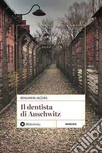 Il Dentista di Auschwitz - Nuova edizione. E-book. Formato EPUB ebook