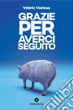 Grazie per averci seguito. E-book. Formato EPUB ebook