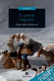 Le Parole migranti. E-book. Formato EPUB ebook di Giulia Maria Barbarulo