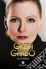 Greta Garbo, la Divina. E-book. Formato EPUB ebook