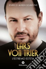 Lars Von Trier, l'estremo esteta. E-book. Formato EPUB