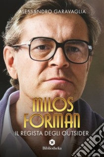 Milos Forman, il regista degli outsider. E-book. Formato EPUB ebook di Alessandro Garavaglia