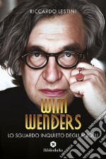 Wim Wenders: Lo sguardo inquieto degli angeli. E-book. Formato EPUB ebook