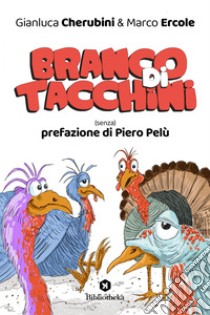 Branco di tacchini: (Senza) prefazione di Piero Pelù. E-book. Formato EPUB ebook di Marco Ercole
