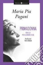 Primadonna: Novelle per Eleonora Duse. E-book. Formato EPUB ebook