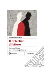 Il Detective difettoso: Ritorno al futuro per il romanzo poliziesco. E-book. Formato EPUB ebook