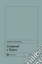 Gramsci e il jazz. E-book. Formato EPUB ebook