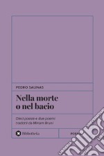 Nella morte o nel bacio: Dieci poesie e due poemi tradotti da Miriam Bruni. E-book. Formato EPUB ebook