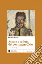 Ascesa e caduta del compagno Zylo. E-book. Formato EPUB ebook