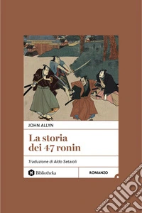 La Storia dei 47 ronin. E-book. Formato EPUB ebook