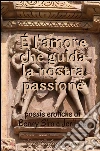 È l'amore che guida la nostra passione - poesie erotiche. E-book. Formato EPUB ebook di Benny Siro