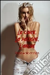 La carne, la passione, l'amore : Poesie molto erotiche. E-book. Formato EPUB ebook di La Gatta