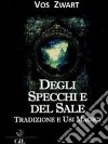Degli Specchi e del SaleTradizione e Usi Magici. E-book. Formato EPUB ebook