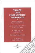 Tracce di un Insegnamento ImmortaleMondi Invisibili, I Corpi Sottili dell'Uomo, Il Potere dell'Inconscio. E-book. Formato Mobipocket ebook