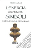 Energia Segreta dei SimboliDal paganesimo al Cristianesimo. E-book. Formato EPUB ebook di Massimiliano Sacchi