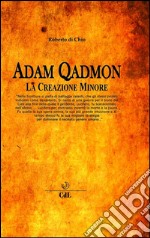 Adam QadmonLa Creazione Minore. E-book. Formato EPUB