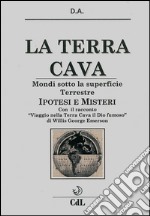 La Terra CavaMondi sotto la superficie Terrestre - Ipotesi e Misteri. E-book. Formato EPUB