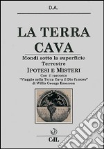 La Terra CavaMondi sotto la superficie Terrestre - Ipotesi e Misteri. E-book. Formato EPUB ebook