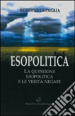 EsopoliticaLa questione Esopolitica e le Verità Negate. E-book. Formato EPUB ebook