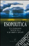 Esopolitica: La questione Esopolitica e le Verità Negate. E-book. Formato EPUB ebook di Roberto La Paglia
