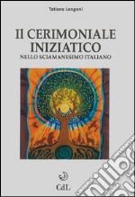 Il Cerimoniale Iniziaticonello sciamanesimo italiano. E-book. Formato EPUB