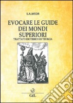 Evocare le guide dei mondi superioriTrattato esoterico di Teurgia. E-book. Formato EPUB