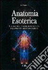 Anatomia EsotericaLe ghiandole a secrezione interna e lo sviluppo dei poteri psichici. E-book. Formato EPUB ebook