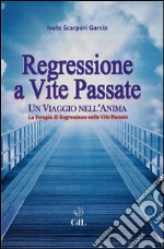 Regressione a vite passateun viaggio nell&apos;anima. E-book. Formato EPUB ebook