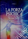 La Forza PsichicaFacoltà sopranormali dell'essere psichico. E-book. Formato EPUB ebook