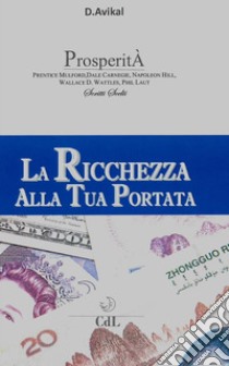 La Ricchezza alla tua Portata. E-book. Formato EPUB ebook di D. Avikal