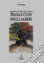 Magia e Culto degli AlberiLeggende e Tradizioni delle Origini. E-book. Formato EPUB ebook