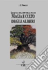 Magia e Culto degli AlberiLeggende e Tradizioni delle Origini. E-book. Formato EPUB ebook