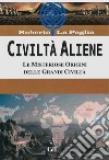 Civiltà AlieneLe Misteriose Origini delle Grandi Civiltà. E-book. Formato EPUB ebook di Roberto La Paglia