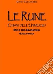 Le RuneChiavi dell'Universo. E-book. Formato EPUB ebook di giusy callengher