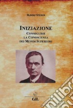 IniziazioneConseguire la Conoscenza dei Mondi Superiori. E-book. Formato EPUB ebook