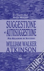 Suggestione e Autosuggestioneper relazioni felici. E-book. Formato EPUB ebook