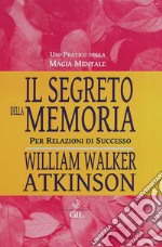 Il Segreto della MemoriaLa Scienza di Osservare e di Ricordare. E-book. Formato EPUB ebook