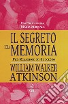 Il Segreto della MemoriaLa Scienza di Osservare e di Ricordare. E-book. Formato EPUB ebook