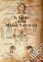 Il Libro della Magia NaturaleDe Occulta Philosophia 1531. E-book. Formato EPUB ebook