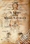 Il Libro della Magia NaturaleDe Occulta Philosophia 1531. E-book. Formato EPUB ebook