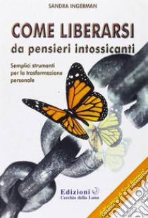 Come Liberarsi da pensieri intossicantiSemplici strumenti per la trasformazione personale. E-book. Formato EPUB ebook di Sandra Ingerman