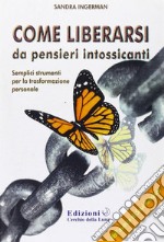 Come Liberarsi da pensieri intossicantiSemplici strumenti per la trasformazione personale. E-book. Formato EPUB ebook