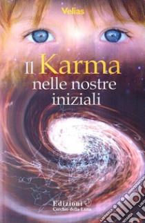 Il Karma nelle Nostre Iniziali. E-book. Formato EPUB ebook di Velias