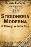 Stregoneria Moderna: Il Risveglio della Dea. E-book. Formato EPUB ebook di Roberto La Paglia
