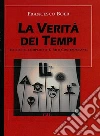 La Verità dei TempiRTeorie del Complotto e Miti Contemporanei. E-book. Formato EPUB ebook di Francesco Boer